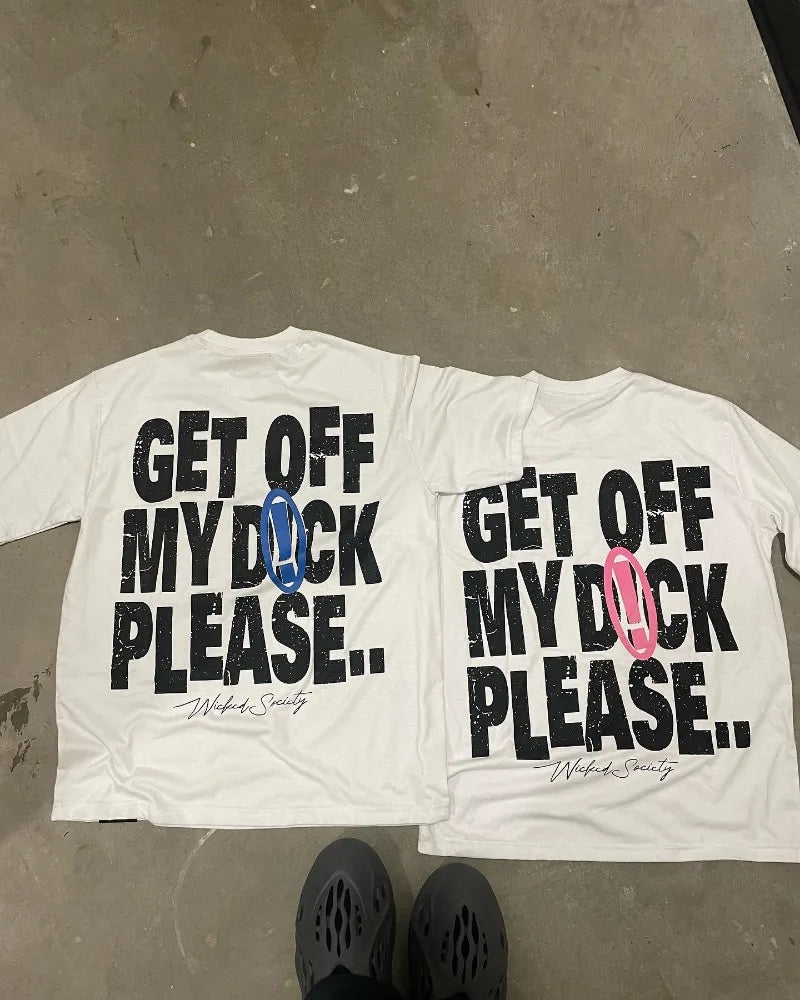 Get Off My D!ck Tshirt